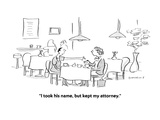 "I took his name, but kept my attorney." - Cartoon Premium Giclee Print by Liza Donnelly