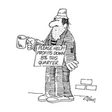 Man with tin cup holds sign that says; 'Please Help!  Profits down 8% this… - Cartoon Premium Giclee Print by Bob Zahn