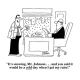 "It's snowing, Mr. Johnson . . . and you said it would be a cold day when …" - Cartoon Premium Giclee Print by Bob Zahn