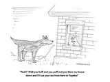 "Yeah?  Well you huff and you puff and you blow my house down and I'll sue…" - Cartoon Premium Giclee Print by Mick Stevens