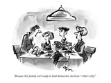 "Because this family isn't ready to hold democratic elections—that's why!" - New Yorker Cartoon Premium Giclee Print by Lee Lorenz