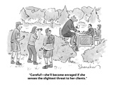 "Careful!—she'll become enraged if she senses the slightest threat to her …" - Cartoon Premium Giclee Print by Danny Shanahan