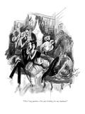 "Oh, I beg pardon—I'm just looking for my husband." - New Yorker Cartoon Premium Giclee Print by Barbara Shermund