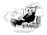 "As the days dwindle down to a precious few, I say to hell with everybody!" - New Yorker Cartoon Premium Giclee Print by Joseph Mirachi