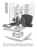 "Reservations, please. And while I wait, I'd like to hear Act II of 'Tosca…" - New Yorker Cartoon Premium Giclee Print by J.B. Handelsman