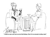 "I used to wear scarves to cover the hickeys. Now it's to conceal a turkey…" - Cartoon Premium Giclee Print by Edward Frascino
