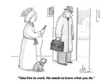 "Take him to work. He needs to know what you do." - Cartoon Premium Giclee Print by Leo Cullum