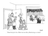 "Thank God you're here. Walter has been Barry Manilowing us to death." - New Yorker Cartoon Premium Giclee Print by Jack Ziegler