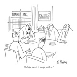 "Nobody wants to merge with us." - New Yorker Cartoon Premium Giclee Print by Dana Fradon