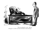 "I'm not asking for a raise. All I'm asking for is a little warmth and hum…" - New Yorker Cartoon Premium Giclee Print by Eldon Dedini