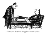 "I've been fired, Mr. Durslag, but you have a nose like a potato." - New Yorker Cartoon Premium Giclee Print by Donald Reilly