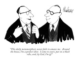 "This daily metamorphosis never fails to amaze me.  Around the house, I'm …" - New Yorker Cartoon Premium Giclee Print by J.B. Handelsman