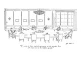 "We seem to have reached agreement on the agenda. Now let's move on to the…" - New Yorker Cartoon Premium Giclee Print by Ed Arno