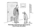 "Remember, Cogswell, If you need to see me, I have an open door policy." - Cartoon Premium Giclee Print by Leo Cullum