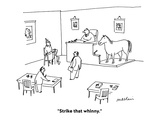 "Strike that whinny." - Cartoon Premium Giclee Print by Michael Maslin