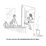 "I'm sorry, not now. He's fantasizing about the U.S. Open." - Cartoon Premium Giclee Print by Mort Gerberg