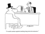 "I would caution against making long term investments." - Cartoon Premium Giclee Print by Aaron Bacall