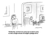 "Ordinarily, we'd love to come, but we don't want to miss a single minute …" - Cartoon Premium Giclee Print by Mick Stevens