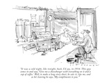 "It was a cold night, like tonight, back, I'd say, in 1954. This guy comes…" - New Yorker Cartoon Premium Giclee Print by Bill Woodman