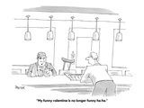 "My funny valentine is no longer funny ha-ha." - Cartoon Premium Giclee Print by Jack Ziegler