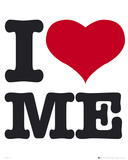 I Love Me Posters