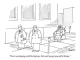 "You're not playing with the big boys, Ed, until you get yourself a Sherpa." - New Yorker Cartoon Premium Giclee Print by Jack Ziegler
