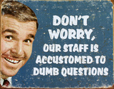 Ephemera - Stupid Questions Blechschild