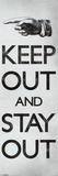 Keep Out & Stay Out Prints