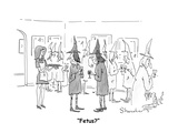 "Fetus?" - Cartoon Premium Giclee Print by Danny Shanahan