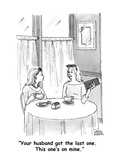 "Your husband got the last one.  This one's on mine." - Cartoon Premium Giclee Print by Marisa Acocella Marchetto