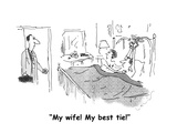 "My wife! My best tie!" - Cartoon Premium Giclee Print by Arnie Levin