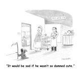 "It would be sad if he wasn't so damned cute." - Cartoon Premium Giclee Print by Pat Byrnes
