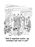 "And if nepotism exists, my brothers will root it out!" - Cartoon Premium Giclee Print by Mike Twohy