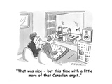 "That was nice- but this time with a little more of that Canadian angst." - Cartoon Premium Giclee Print by C. Covert Darbyshire