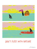 Don't Fuck with Nature Posters av Ashkahn Don't Fuck with Nature Posters av Ashkahn