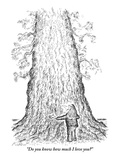 "Do you know how much I love you?"  - New Yorker Cartoon Premium Giclee Print by Edward Koren