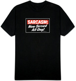 Sarcasm: Now Served All Day! T-Shirts