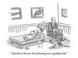 "And then it hit me: I'm salivating over a goddam bell." - New Yorker Cartoon Premium Giclee Print by Robert Leighton