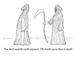"You don't need the scythe anymore. The hoodie scares them to death."  - New Yorker Cartoon Premium Giclee Print by Robert Mankoff