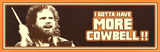 I Gotta Have More Cowbell Will Farrell TV Poster Print Posters