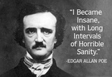 I Became Insane With Intervals Of Sanity Edgar Allan Poe Quote Poster Masterprint