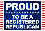 Proud to be a Registered Republican Poster Posters