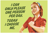I Can Only Please One Person Per Day I Choose Me Funny Poster Print Photo