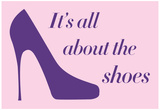 It's All About The Shoes - Pink Poster Posters
