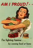 Am I Proud Fighting Famine by Canning Food at Home WWII War Propaganda Art Print Poster Masterprint