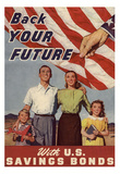 Back Your Future with U.S. Savings Bonds WWII War Propaganda Art Print Poster Poster
