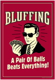 Bluffing A Pair Of Balls Beats Everything Funny Retro Poster Photo