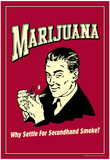 Marijuana Why Settle For Second Hand Smoke Funny Retro Poster Posters