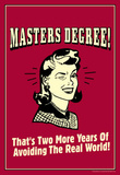 Masters Degree Two More Years Avoiding Real World Funny Retro Poster Masterprint