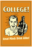 College Great Minds Drink Alike Funny Retro Poster Prints